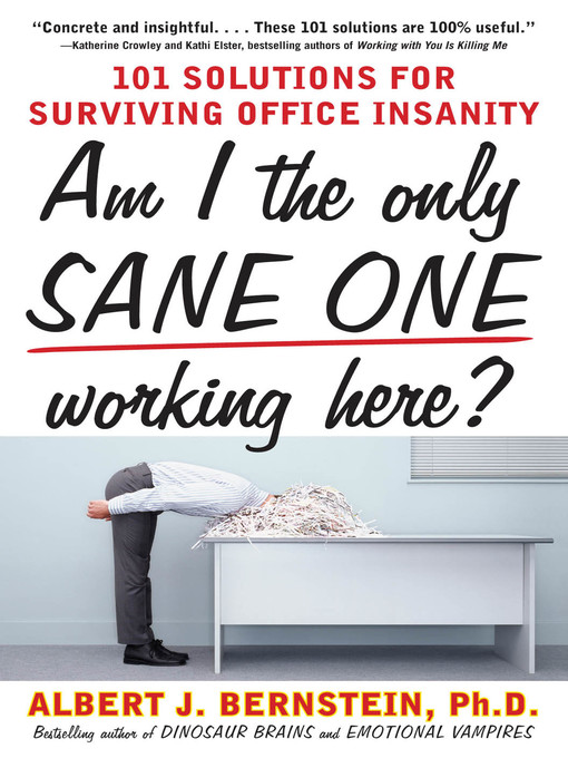 Title details for Am I The Only Sane One Working Here? by Albert J. Bernstein - Wait list